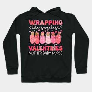 Groovy Wrapping The Sweetest Valentines Mother Baby Nurse Hoodie